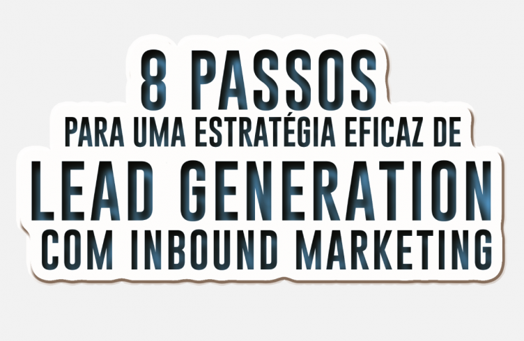 8 Passos para uma estratégia eficaz de Lead Generation com Inbound Marketing (João Geraldes)